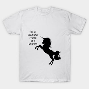 I'm an imaginary friend of a unicorn T-Shirt